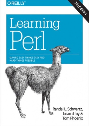 Learning Perl. Making Easy Things Easy and Hard Things Possible. 7th Edition