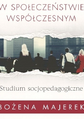 Niepewność w społeczeństwie współczesnym. Studium socjopedagogiczne