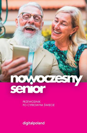 Nowoczesny senior. Przewodnik po cyfrowym świecie