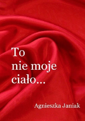 To nie moje ciało ...