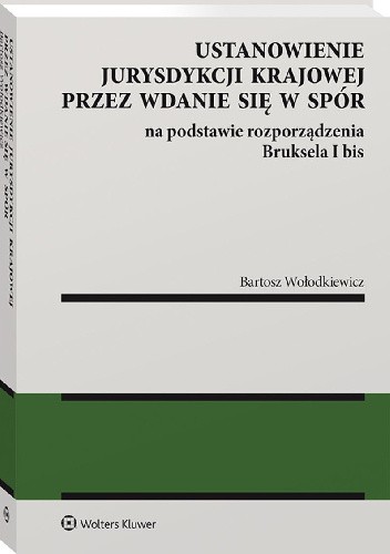 Ustanowienie jurysdykcji krajowej przez wdanie się w spór na podstawie rozporządzenia Bruksela I bis