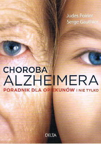 Choroba Alzheimera. Poradnik dla opiekunów i nie tylko