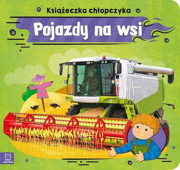 Pojazdy na wsi. Książeczka chłopczyka