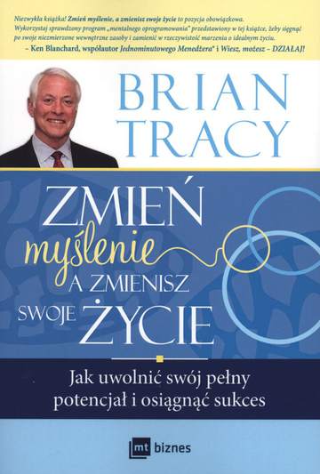 Zmień myślenie a zmienisz swoje życie wyd. 2013