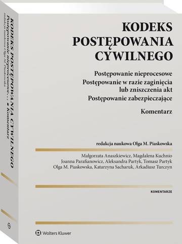 Kodeks postępowania cywilnego. Postępowanie nieprocesowe. Postępowanie w razie zaginięcia lub zniszczenia akt. Postępowanie zabezpieczające. Komentarz