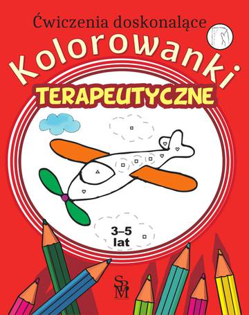 Kolorowanki terapeutyczne. Ćwiczenia doskonalące. 3-5 lat