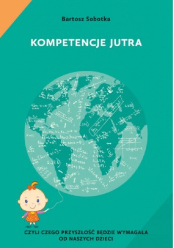 Kompetencje jutra, czyli czego przyszłość będzie wymagała od naszych dzieci