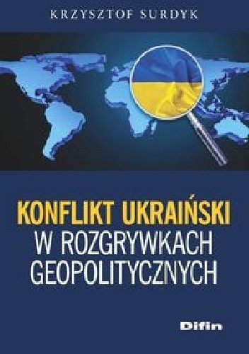 Konflikt ukraiński w rozgrywkach geopolitycznych