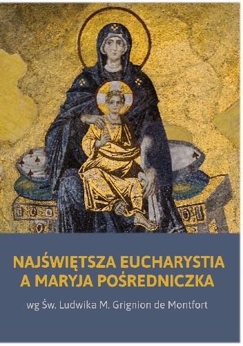 Najświętsza Eucharystia a Maryja Pośredniczka