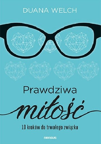 Prawdziwa miłość. 10 kroków do trwałego związku