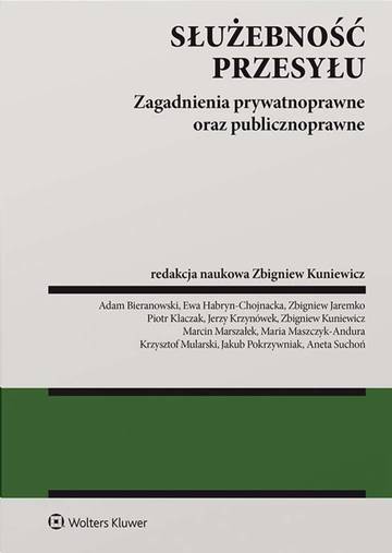 Służebność przesyłu. Zagadnienia prywatnoprawne oraz publicznoprawne