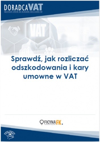 Sprawdź, jak rozliczać odszkodowania i kary umowne w VAT