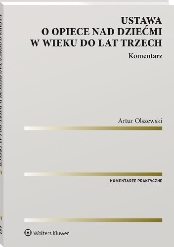 Ustawa o opiece nad dziećmi w wieku do lat trzech. Komentarz