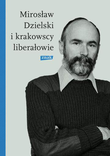 Mirosław Dzielski i krakowscy liberałowie