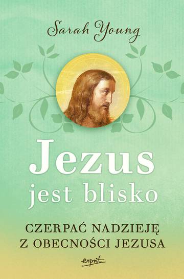 Jezus jest blisko.  Czerpać nadzieję z obecności Jezusa wyd. 2