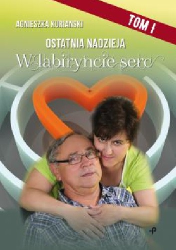 Ostatnia nadzieja. Tom I. W labiryncie serc