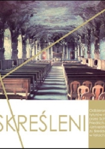 Skreśleni: Odbieranie tytułów naukowych przez Schlesische Friedrich-Wilhelms-Universität zu Breslau w latach 1933?1945