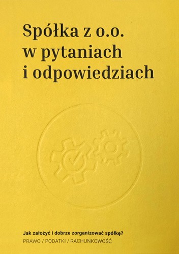 Spółka z o.o. w pytaniach i odpowiedziach