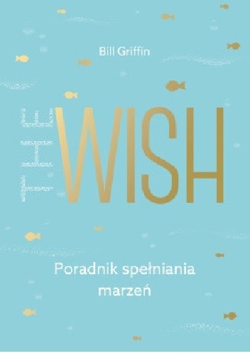 The Wish. Poradnik spełniania marzeń