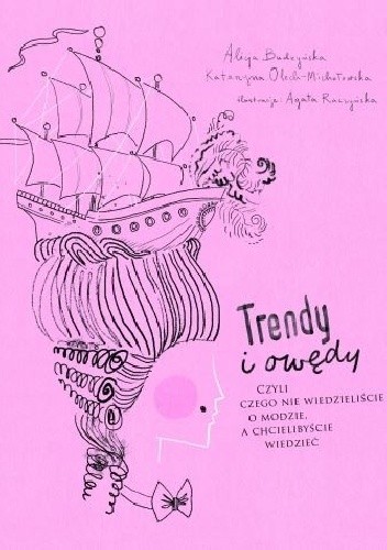 Trendy i owędy, czyli czego nie wiedzieliście o modzie, a chcielibyście wiedzieć