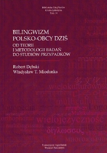 Bilingwizm polsko-obcy dziś. Od teorii i metodologii badań do studiów przypadków