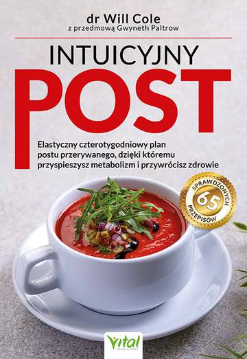 Intuicyjny post. Elastyczny czterotygodniowy plan postu przerywanego, dzięki któremu przyspieszysz metabolizm i przywrócisz zdrowie