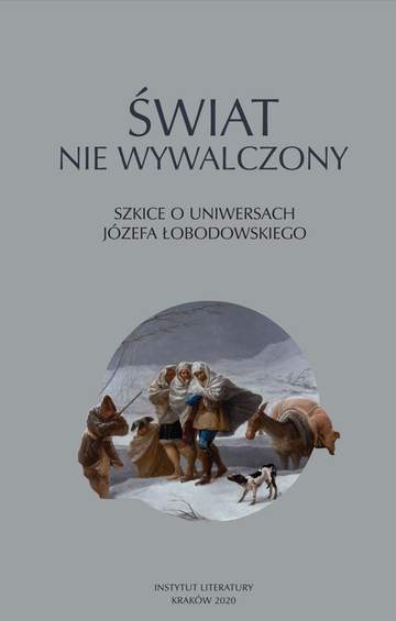 Świat nie wywalczony. Szkice o uniwersach Józefa Łobodowskiego