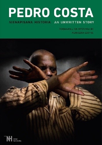 Pedro Costa: Nienapisana historia. An Unwritten story