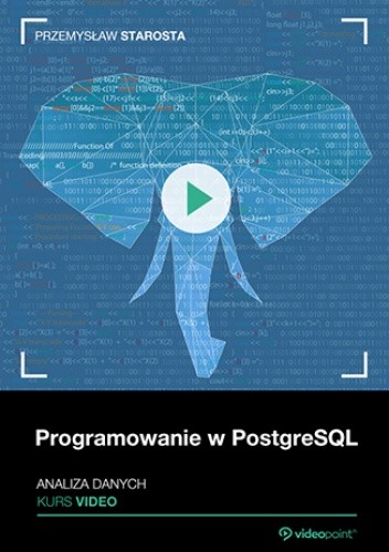Programowanie w PostgreSQL. Kurs video. Analiza danych
