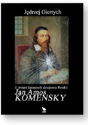 U źródeł katastrofy dziejowej Polski: Jan Amos Komensky