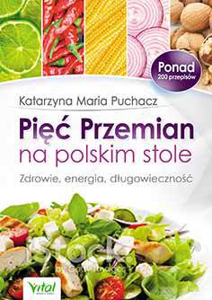Pięć przemian na polskim stole zdrowie energia długowieczność