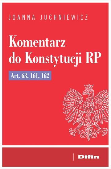 Komentarz do Konstytucji RP art. 63, 161, 162