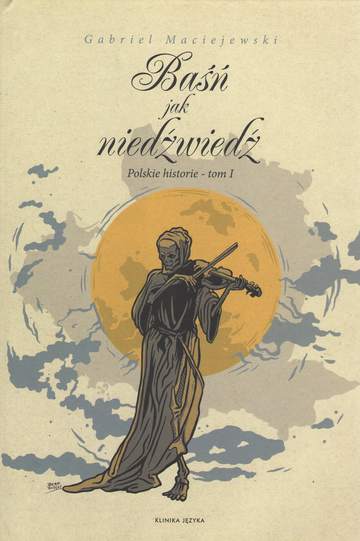 Baśń jak niedźwiedź. Polskie historie Tom 1 wyd.3