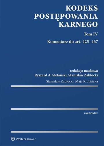 Kodeks postępowania karnego. Tom IV. Komentarz do art. 425–467