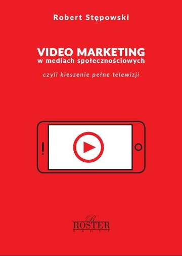 Video marketing w mediach społecznościowych czyli kieszenie pełne telewizji