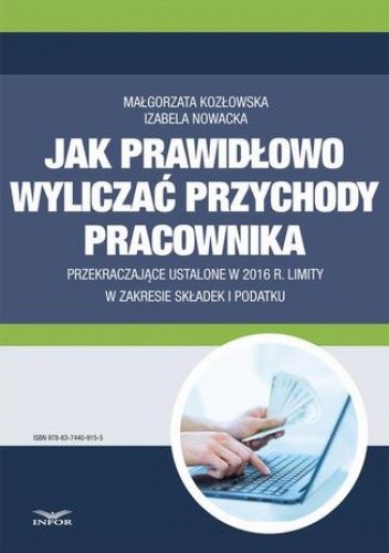 Jak wyliczać przychody pracownika przekraczające ustalone w 2016 r. limity w zakresie składek i podatku