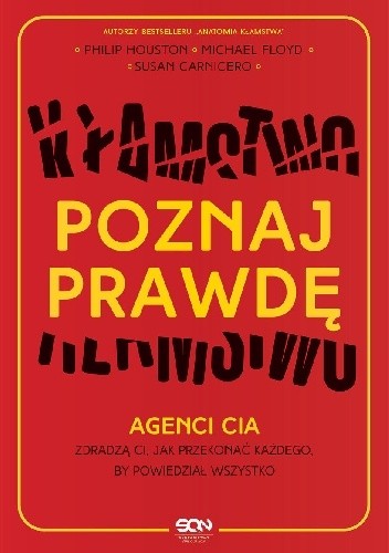 Poznaj prawdę. Agenci CIA zdradzą ci, jak przekonać każdego, by powiedział wszystko