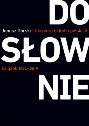 Dosłownie. Liternicze i typograficzne okładki polskich książek 1944?2019