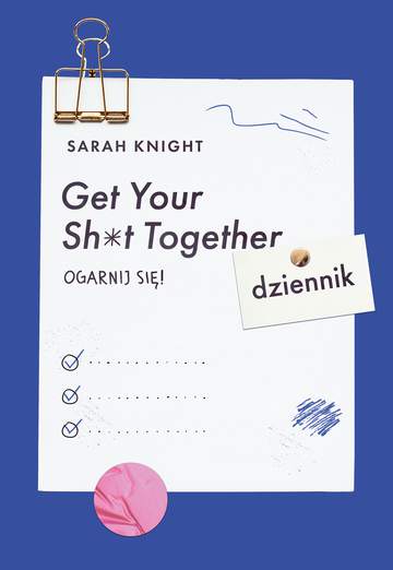 Get your sh*t together ogarnij się dziennik