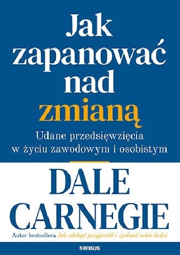 Jak zapanować nad zmianą. Udane przedsięwzięcia w życiu zawodowym i osobistym