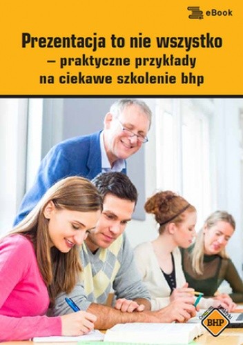 Prezentacja to nie wszystko - praktyczne przykłady na ciekawe szkolenie bhp