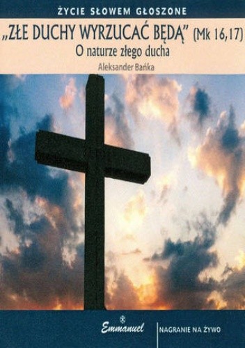 Złe duchy wyrzucać będą - o naturze złego ducha