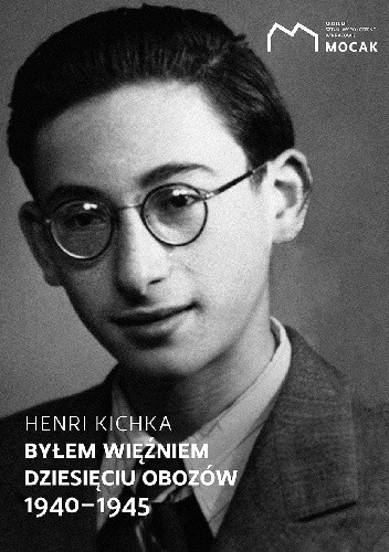 Byłem więźniem dziesięciu obozów. 1940-1945