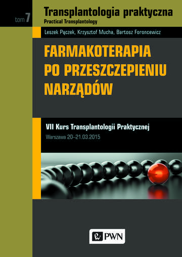 Transplantologia praktyczna Tom 7 farmakoterapia po przeszczepieniu narządów