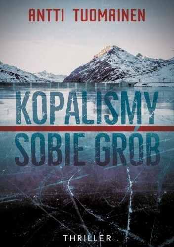 Kopaliśmy sobie grób