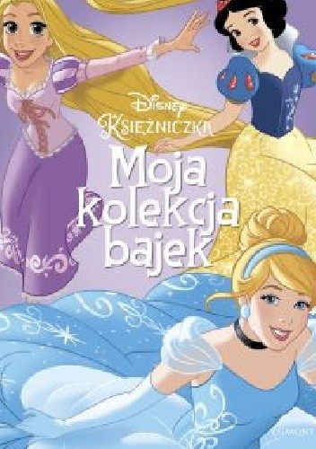 Księżniczki. Moja kolekcja bajek