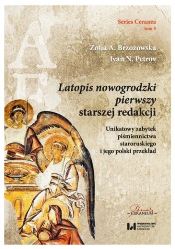 Latopis nowogrodzki pierwszy starszej redakcji. Unikatowy zabytek piśmiennictwa staroruskiego i jego polski przekład