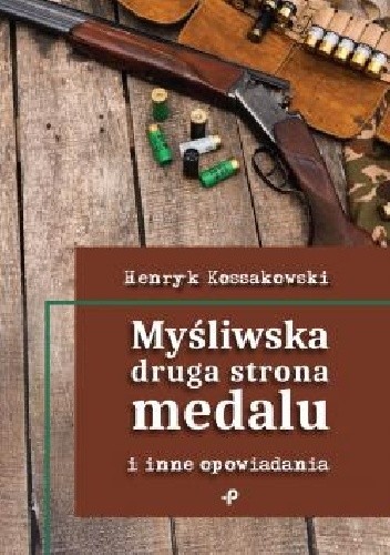 Myśliwska druga strona medalu i inne opowiadania