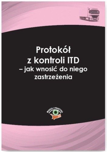 Protokół z kontroli ITD - jak wnosić do niego zastrzeżenia