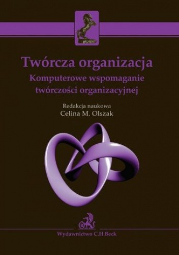 Twórcza organizacja. Komputerowe wspomaganie twórczości organizacyjnej